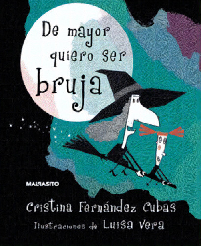 De mayor quiero ser bruja, de Fernández Cubas, Cristina. Editorial Malpaso, tapa dura en español, 2015