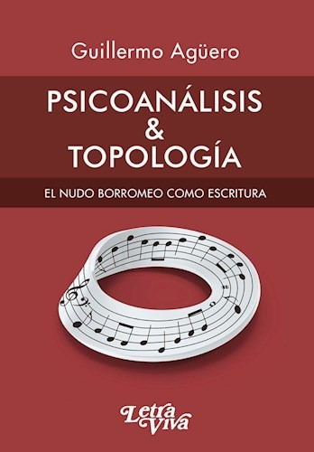 Psicoanalisis Y Topologia, De Guillermo Aguero. Editorial Letra Viva, Tapa Blanda En Español