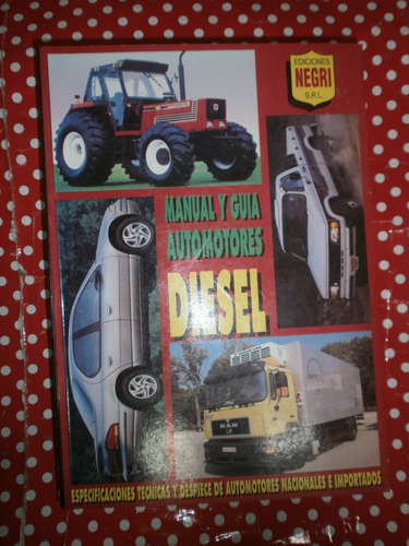 Manual Y Guía Automotores Diesel Ed. Negri 1995 Exc Est!!!