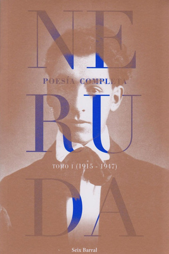 Poesía Completa. Tomo 1 (1915-1947), De Pablo Neruda. Editorial Grupo Planeta, Tapa Blanda, Edición 2020 En Español