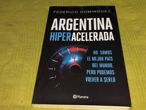 Argentina Hiperacelerada - Federico Dominguez - Planeta
