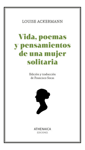 Vida, Poemas Y Pensamientos De Una Mujer Solitaria, De Ackermann, Louise. Editorial Athenaica Ediciones, Tapa Blanda En Español, 2024