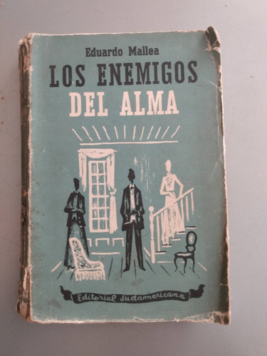 Eduardo Mallea - Los Enemigos Del Alma - 1a Ed Firmado