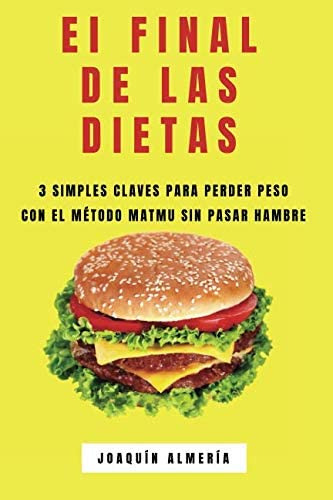 Libro: El Final De Las Dietas: 3 Simples Claves Para Perder 
