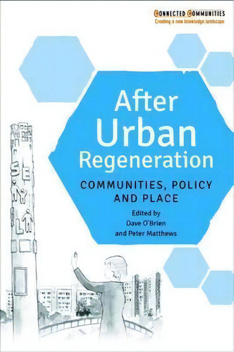 After Urban Regeneration : Communities, Policy And Place, De Dave O'brien., Vol. 1. Editorial Policy Press, Tapa Dura En Inglés