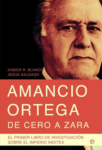 Amancio Ortega - De Cero A Zara - Jesús Salgado - Nuevo