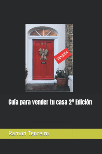 Libro: Guía Para Vender Tu Casa 2ª Edición (spanish Edition)