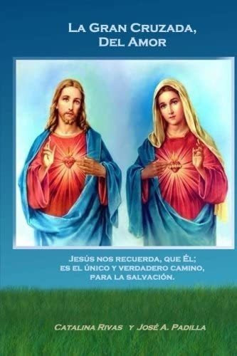 Libro: La Gran Cruzada, Del Amor: Jesus; Nos Recuerda, Que Y