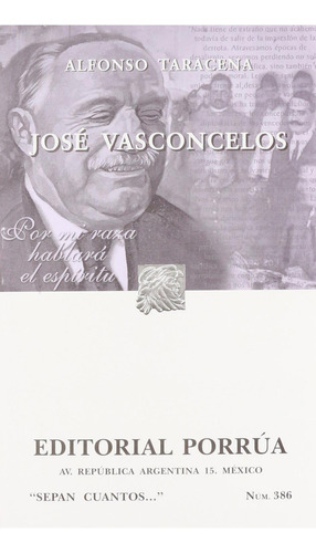 José Vasconcelos: No, de Taracena, Alfonso., vol. 1. Editorial Porrua, tapa pasta blanda, edición 3 en español, 2005