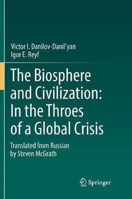 The Biosphere And Civilization: In The Throes Of A Global...