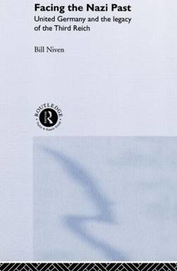 Facing The Nazi Past - Bill Niven