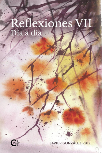 Reflexiones Vii, De González Ruiz , Javier.., Vol. 1.0. Editorial Caligrama, Tapa Blanda, Edición 1.0 En Español, 2022