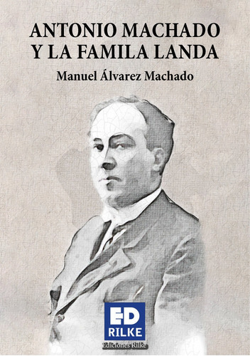 Antonio Machado Y La Familia Landa, De Álvarez Machado, Manuel. Editorial Ediciones Rilke, Tapa Blanda En Español