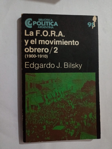 La F.o.r.a. Y El Movimiento Obrero / 2 (edgardo J. Bilsky)