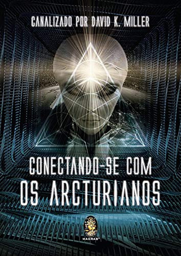 Libro Conectando Se Com Os Arcturianos De Miller K. Madras