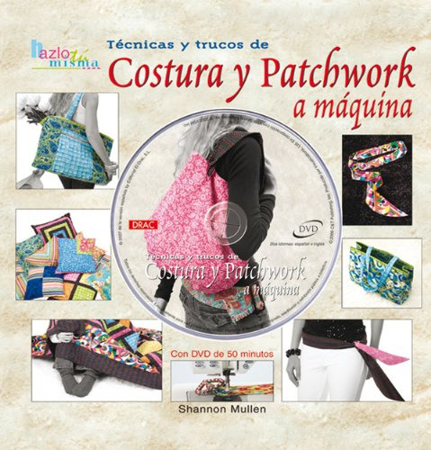 Tecnicas Y Trucos De Costura Y Patchwork A Maquina -de La A