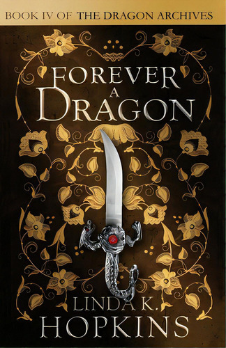 Forever A Dragon, De Hopkins, Linda K.. Editorial Lightning Source Inc, Tapa Blanda En Inglés