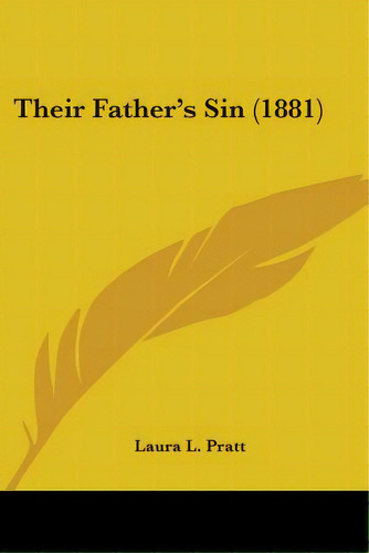 Their Father's Sin (1881), De Pratt, Laura L.. Editorial Kessinger Pub Llc, Tapa Blanda En Inglés
