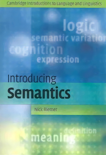 Cambridge Introductions To Language And Linguistics: Introducing Semantics, De Nick Riemer. Editorial Cambridge University Press, Tapa Blanda En Inglés