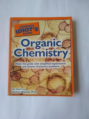 The Complete Idiot's Guide To Organic Chemistry