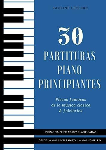 30 Partituras Piano Principiantes Piezas Famosas..., De Leclerc, Pauline. Editorial Independently Published En Español