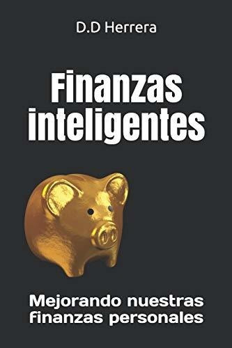 Libro : Finanzas Inteligentes Mejorando Nuestras Finanzas. 