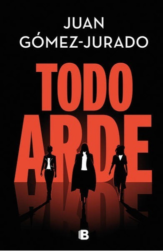 Todo Arde - Juan Gómez Jurado - Nuevo - Original - Sellado