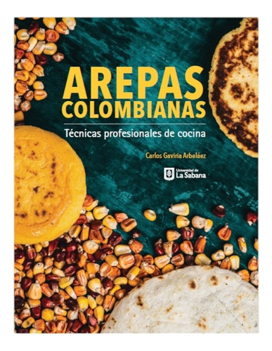 Arepas Colombianas. Tecnicas Profesionales De Cocina