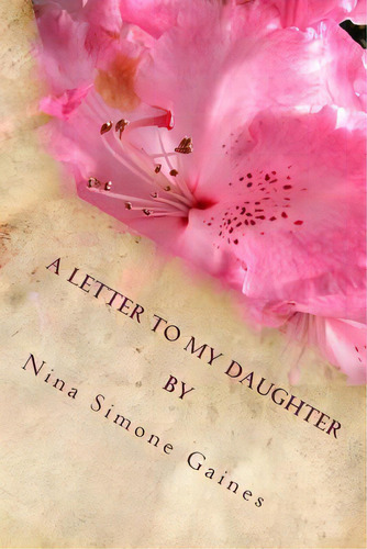 A Letter To My Daughter, De Gaines, Nina Simone. Editorial Createspace, Tapa Blanda En Inglés