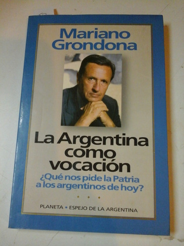 * La Argentina Como Vocacion - Mariano Grondona - L170 