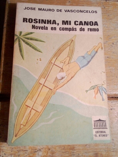 José Mauro Vasconcelos, Rosinha,mi Canoa