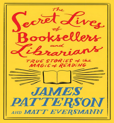 Secret Lives Of Bksellers & Librarians, De Patterson, James. Editorial Little Brown & Company En Inglés, 2024