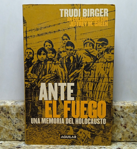 Libro Ante El Fuego Una Memoria Del Holocausto Trudi Birger