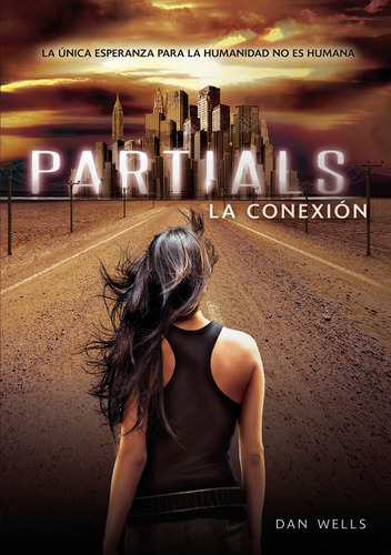 Partials: La Conexión, De Wells, Dan. Editorial Vrya, 