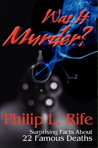 Was It Murder?, De Philip L Rife. Editorial Iuniverse, Tapa Blanda En Inglés