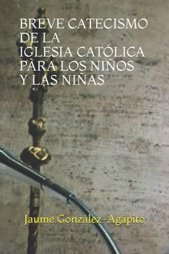 Libro: Breve Catecismo De La Católica Pàra Los Niños Y Las