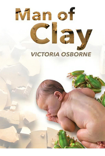 Man Of Clay, De Osborne, Victoria. Editorial Lightning Source Inc, Tapa Blanda En Inglés