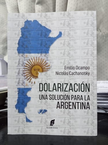 Dolarización Una Solución Para La Argentina - Ocampo