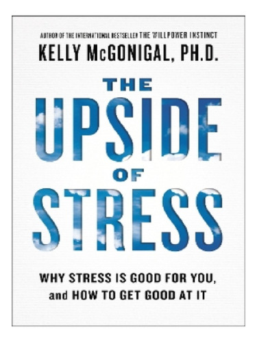 The Upside Of Stress - Kelly Mcgonigal. Eb11