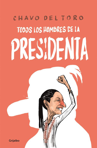 Todos Los Hombres De La Presidenta - Chavo Del Toro