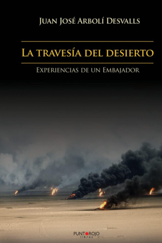 Libro: La Travesía Del Desierto: Experiencias De Un Embajado