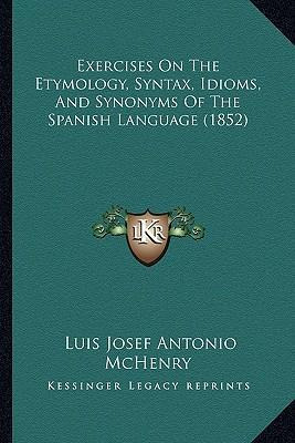 Libro Exercises On The Etymology, Syntax, Idioms, And Syn...