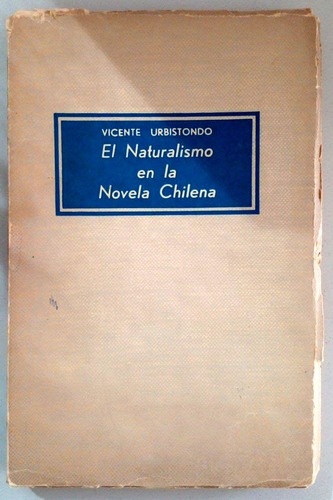 El Naturalismo En La Novela Chilena Vicente Urbistondo 1966