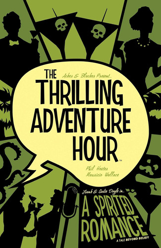 Libro: The Thrilling Adventure Hour: A Spirited Romance