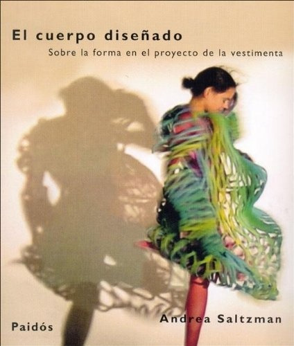 El Cuerpo Diseñado, De Saltzman A., Vol. 1. Editorial Paidós, Tapa Blanda En Español