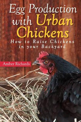 Libro Egg Production With Urban Chickens: How To Raise Ch...