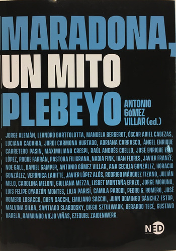Maradona. Un Mito Plebeyo - Antonio Gómez Villar
