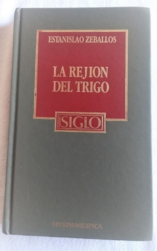 La Rejion Del Trigo - Estanislao Zeballos - Hyspamerica