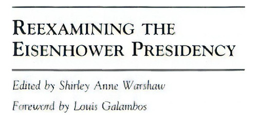 Reexamining The Eisenhower Presidency, De Warshaw, Shirley. Editorial Praeger Frederick A, Tapa Dura En Inglés