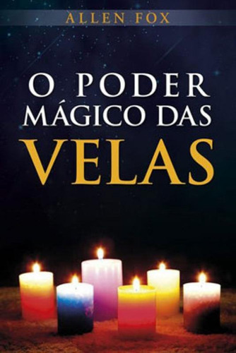 O Poder Mágico Das Velas, De Fox, Allen. Editora Isis, Capa Mole Em Português